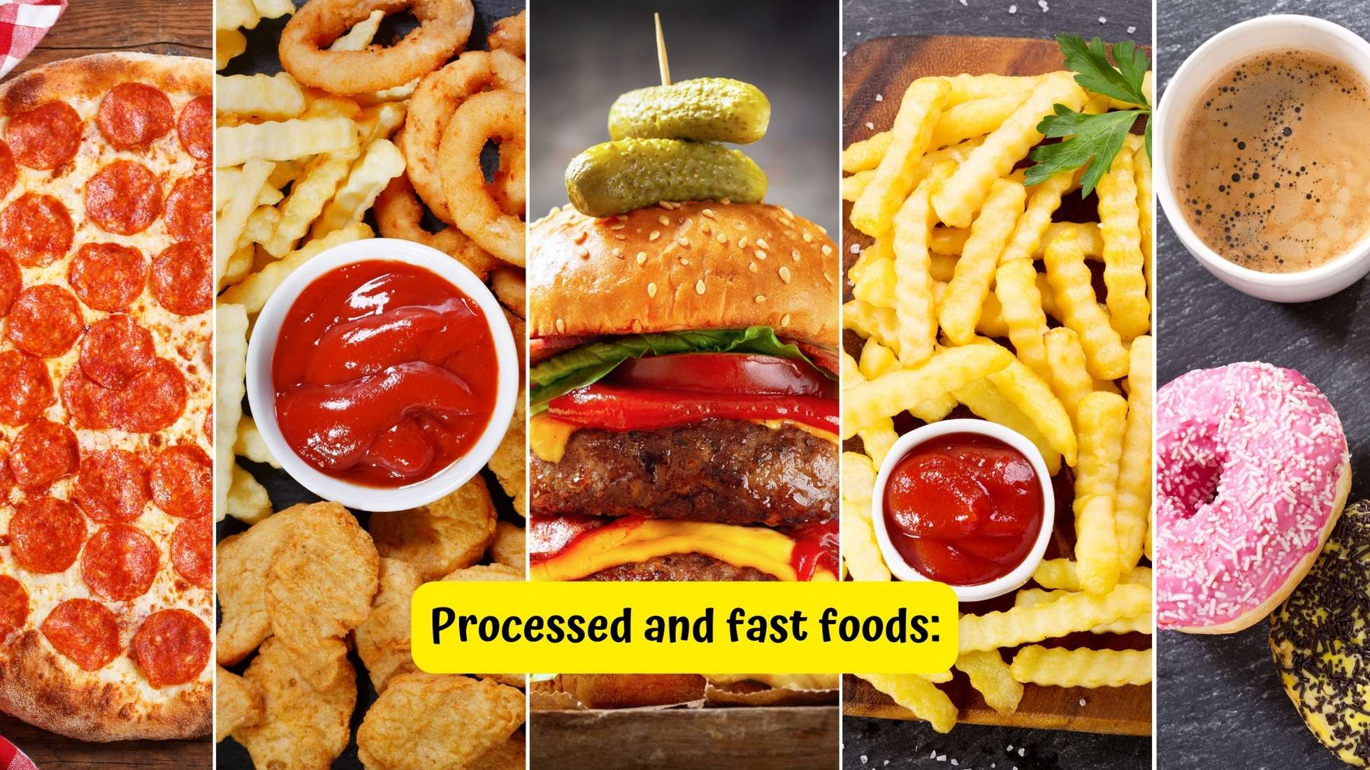 Processed and fast foods: